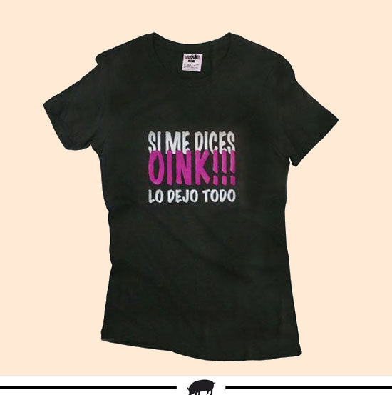 Camiseta Chica "Si me dices OINK"